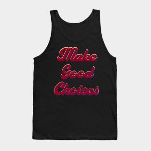 Make good choices Tank Top